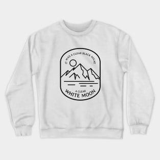 It was a clear black night, a clear white moon Crewneck Sweatshirt